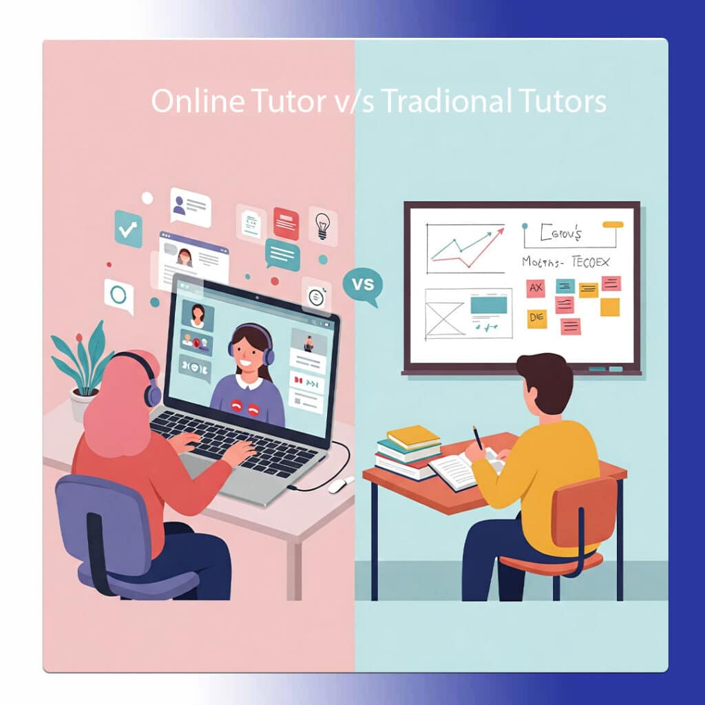 Online Tutors vs. Traditional Tutors: Which is Best for You?